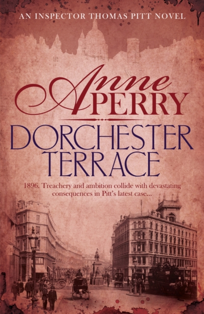 Dorchester Terrace (Thomas Pitt Mystery, Book 27) : Espionage and betrayal in the foggy streets of Victorian London, EPUB eBook