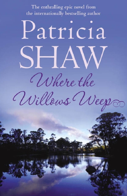 Where the Willows Weep : An enthralling romantic saga of conflict and tragedy in Queensland, EPUB eBook