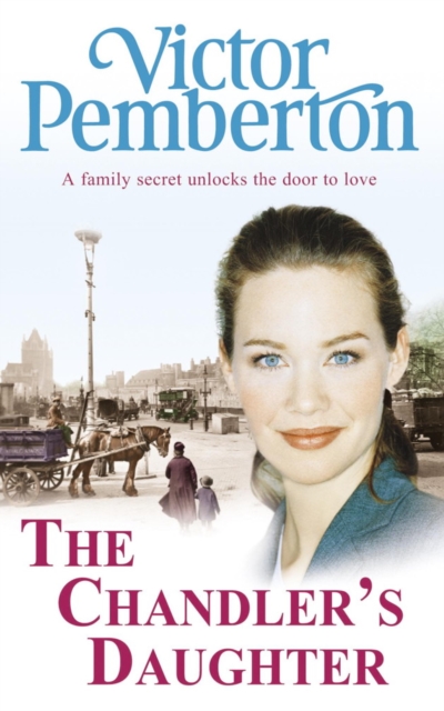 The Chandler's Daughter : A family secret unlocks the door to love, EPUB eBook