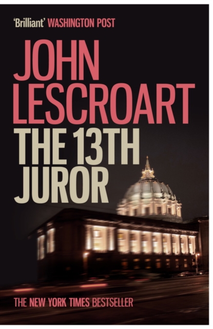 The Thirteenth Juror (Dismas Hardy series, book 4) : An unputdownable thriller of violence, betrayal and lies, EPUB eBook