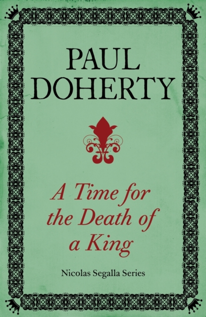 A Time for the Death of a King (Nicholas Segalla series, Book 1) : A spellbinding mystery from the turbulent Scottish court, EPUB eBook