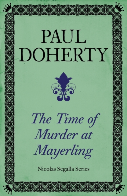 The Time of Murder at Mayerling (Nicholas Segalla series, Book 3) : A thrilling mystery from 19th century Vienna, EPUB eBook