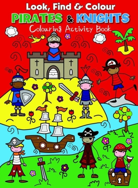 Look Find and Colour - Pirates and Knights : Colourful Activity Book, Paperback / softback Book