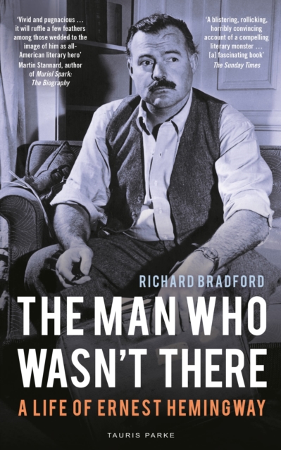 The Man Who Wasn't There : A Life of Ernest Hemingway, Paperback / softback Book