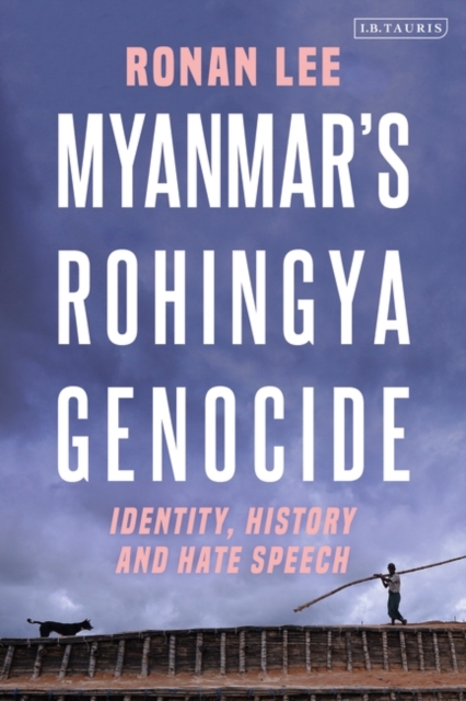 Myanmar’s Rohingya Genocide : Identity, History and Hate Speech, PDF eBook
