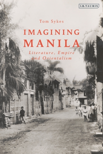 Imagining Manila : Literature, Empire and Orientalism, PDF eBook