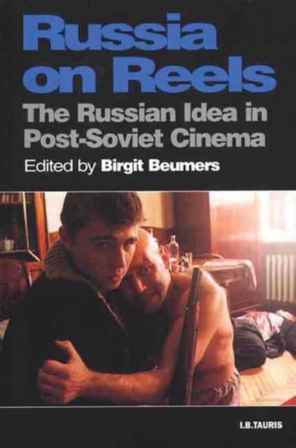 Russia on Reels : The Russian Idea in Post-Soviet Cinema, EPUB eBook