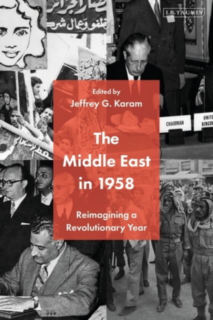 The Middle East in 1958 : Reimagining a Revolutionary Year, EPUB eBook