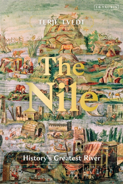The Nile : History's Greatest River, Hardback Book