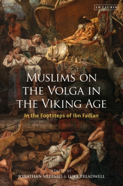 Muslims on the Volga in the Viking Age : In the Footsteps of Ibn Fadlan, PDF eBook