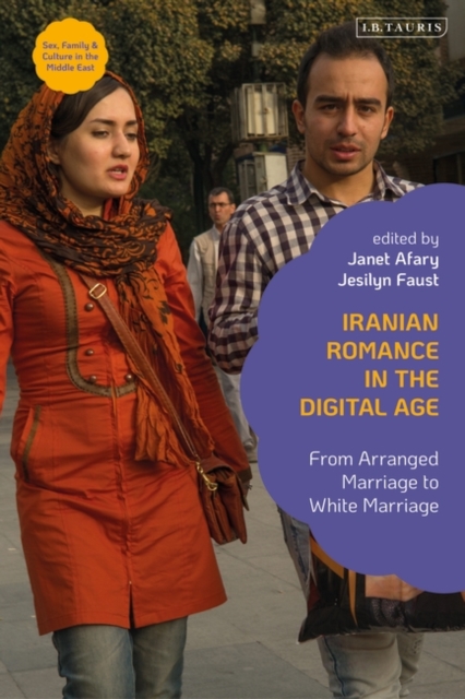 Iranian Romance in the Digital Age : From Arranged Marriage to White Marriage, EPUB eBook