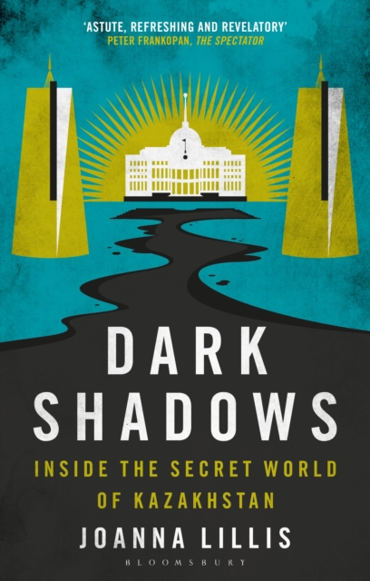 Dark Shadows : Inside the Secret World of Kazakhstan, Paperback / softback Book