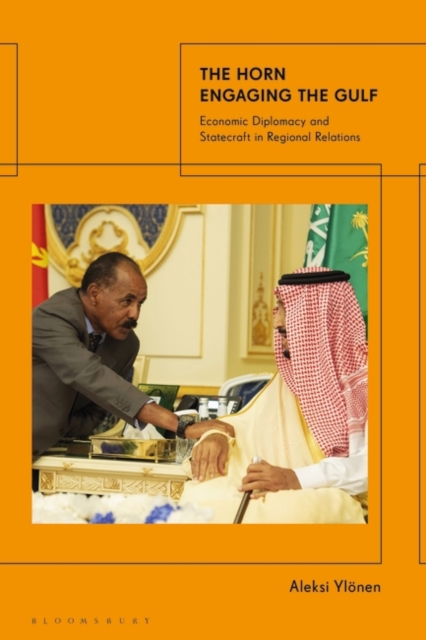 The Horn Engaging the Gulf : Economic Diplomacy and Statecraft in Regional Relations, Hardback Book