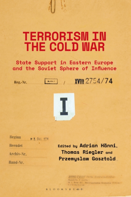 Terrorism in the Cold War : State Support in Eastern Europe and the Soviet Sphere of Influence, Paperback / softback Book