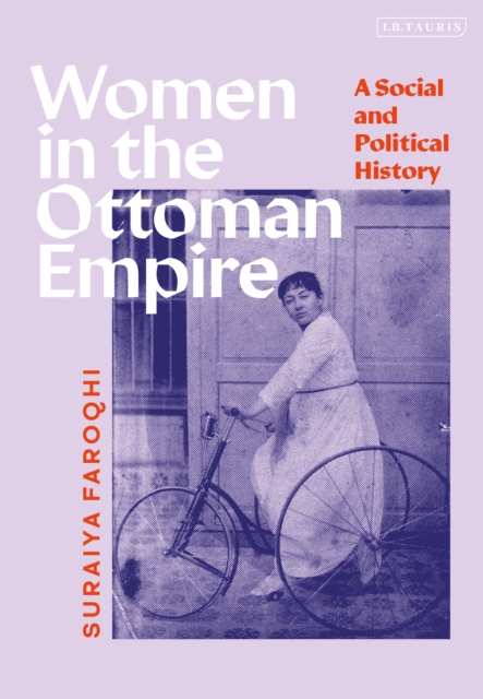 Women in the Ottoman Empire : A Social and Political History, Paperback / softback Book
