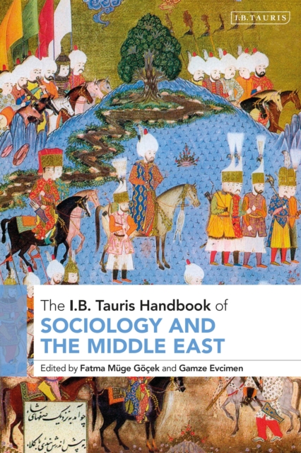 The I.B. Tauris Handbook of Sociology and the Middle East, Hardback Book