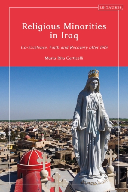 Religious Minorities in Iraq : Co-Existence, Faith and Recovery after ISIS, PDF eBook