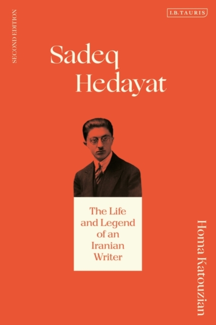 Sadeq Hedayat : The Life and Legend of an Iranian Writer, Paperback / softback Book