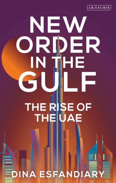 New Order in the Gulf : The Rise of the UAE, Paperback / softback Book