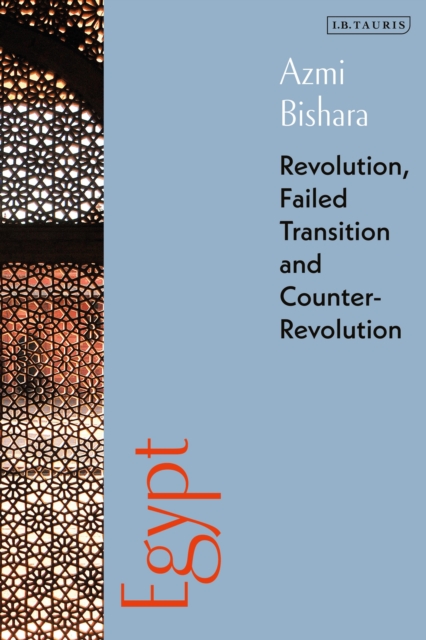 Egypt : Revolution, Failed Transition and Counter-Revolution, Hardback Book