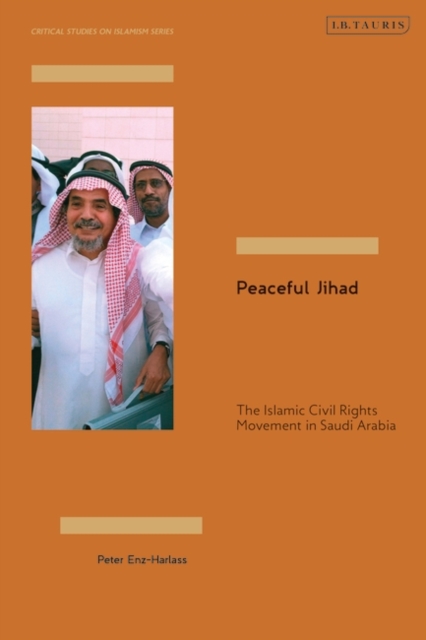 Peaceful Jihad : The Islamic Civil Rights Movement in Saudi Arabia, PDF eBook