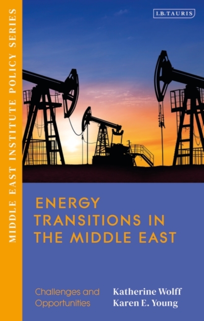 Energy Transitions in the Middle East : Challenges and Opportunities, Paperback / softback Book