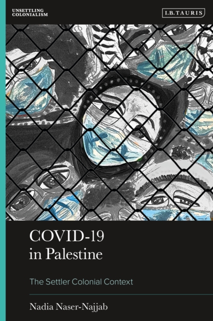 Covid-19 in Palestine : The Settler Colonial Context, EPUB eBook