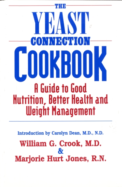 Yeast Connection Cookbook : A Guide to Good Nutrition, Better Health and Weight Management, Paperback / softback Book