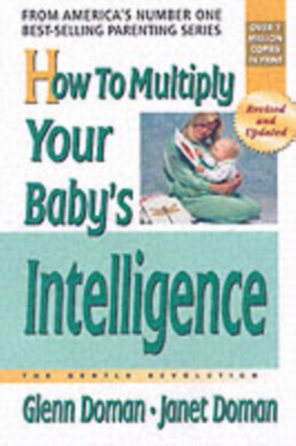 How to Multiply Your Baby's Intelligence : The Gentle Revolution, Paperback / softback Book