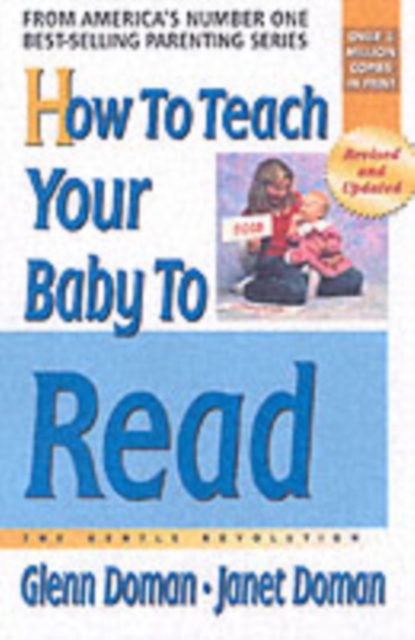 How to Teach Your Baby to Read : The Gentle Revolution, Paperback / softback Book
