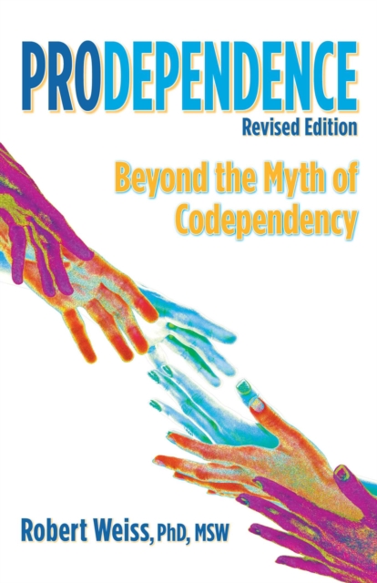 Prodependence : Beyond the Myth of Codependency, Revised Edition, Paperback / softback Book