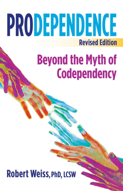 Prodependence : Moving Beyond Codependency: Revised Edition, EPUB eBook