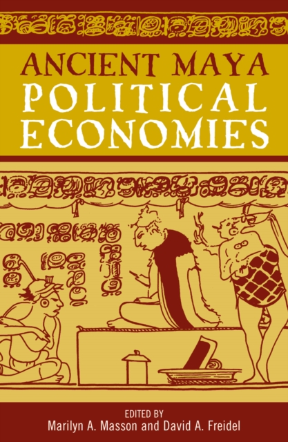 Ancient Maya Political Economies, Hardback Book