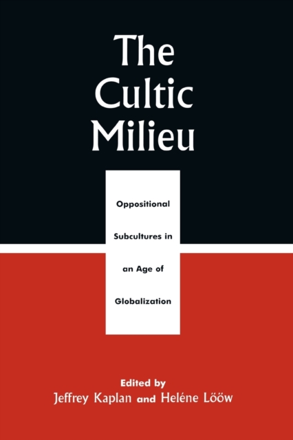 The Cultic Milieu : Oppositional Subcultures in an Age of Globalization, Paperback / softback Book