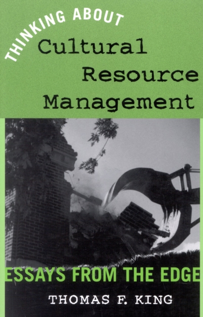 Thinking About Cultural Resource Management : Essays from the Edge, Hardback Book