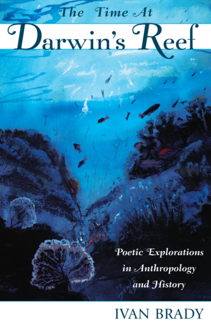 The Time at Darwin's Reef : Poetic Explorations in Anthropology and History, Paperback / softback Book