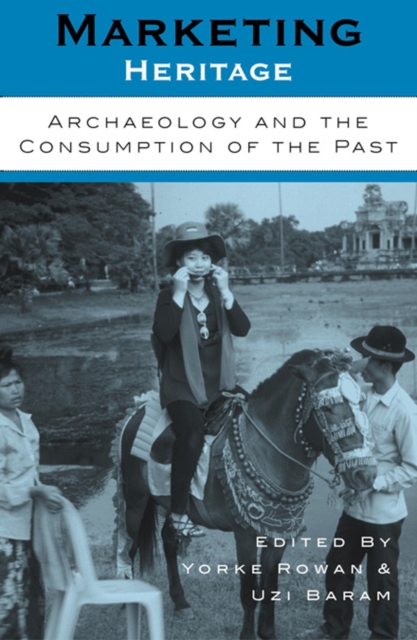 Marketing Heritage : Archaeology and the Consumption of the Past, Hardback Book