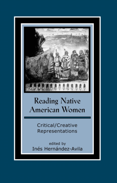 Reading Native American Women : Critical/Creative Representations, Paperback / softback Book