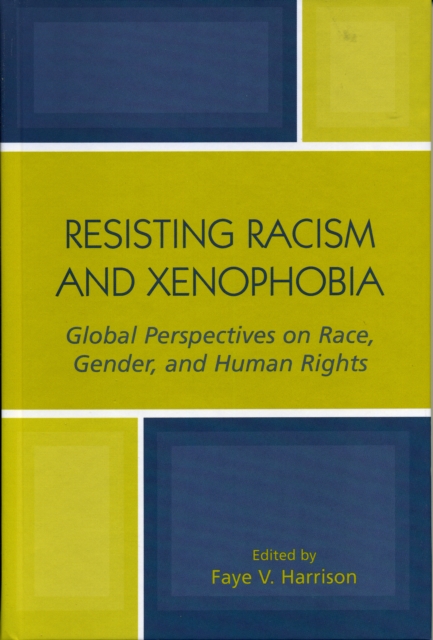 Resisting Racism and Xenophobia : Global Perspectives on Race, Gender, and Human Rights, Hardback Book