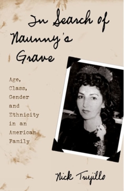 In Search of Naunny's Grave : Age, Class, Gender and Ethnicity in an American Family, Hardback Book
