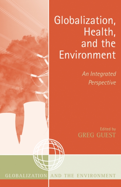 Globalization, Health, and the Environment : An Integrated Perspective, Paperback / softback Book