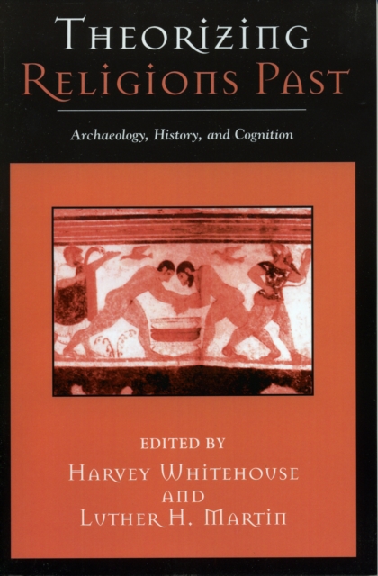 Theorizing Religions Past : Archaeology, History, and Cognition, Paperback / softback Book
