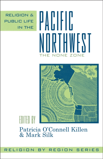 Religion and Public Life in the Pacific Northwest : The None Zone, Paperback / softback Book
