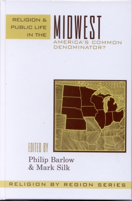 Religion and Public Life in the Midwest : America's Common Denominator?, Paperback / softback Book