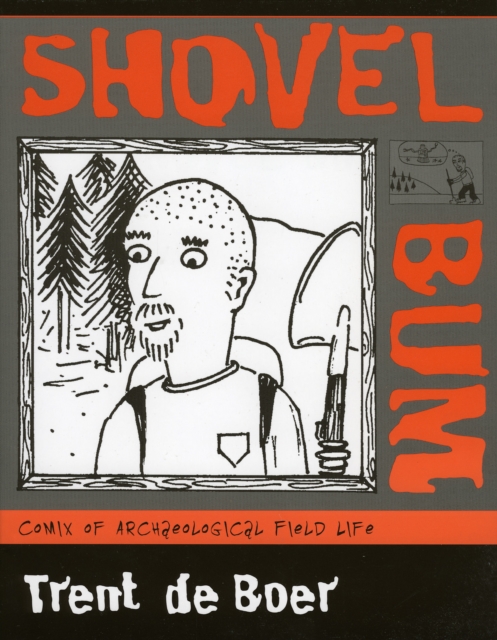 Shovel Bum : Comix of Archaeological Field Life, Paperback / softback Book