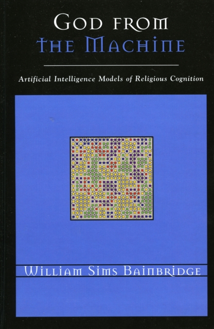 God from the Machine : Artificial Intelligence Models of Religious Cognition, Hardback Book