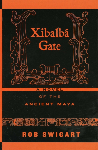 Xibalba Gate : A Novel of the Ancient Maya, Paperback / softback Book