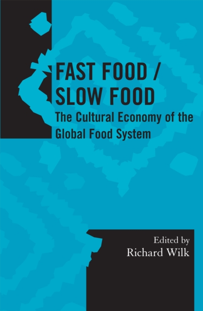 Fast Food/Slow Food : The Cultural Economy of the Global Food System, Hardback Book