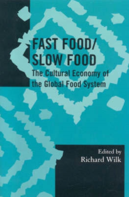 Fast Food/Slow Food : The Cultural Economy of the Global Food System, Paperback / softback Book