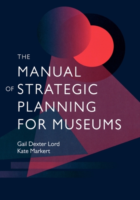 The Manual of Strategic Planning for Museums, Hardback Book